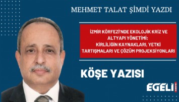 İzmir Körfezi’nde ekolojik kriz ve altyapı yönetimi: Kirliliğin kaynakları, yetki tartışmaları ve çözüm projeksiyonları