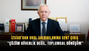 İZSİAD’dan okul saldırılarına sert çıkış: Çözüm güvenlik değil, toplumsal dönüşüm