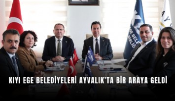 Kıyı Ege Belediyeleri Ayvalık’ta bir araya geldi