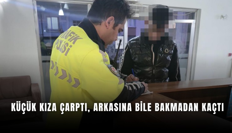 Küçük kıza çarptı, arkasına bile bakmadan kaçtı