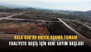 Kula OSB’de kritik aşama tamam: Faaliyete geçiş için geri sayım başladı