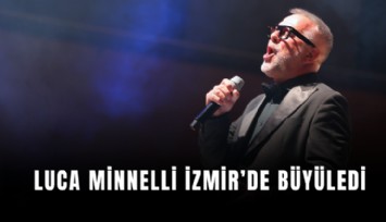 Luca Minnelli İzmir’de büyüledi