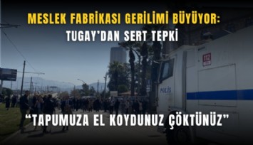 Meslek Fabrikası gerilimi büyüyor: Tugay’dan sert tepki