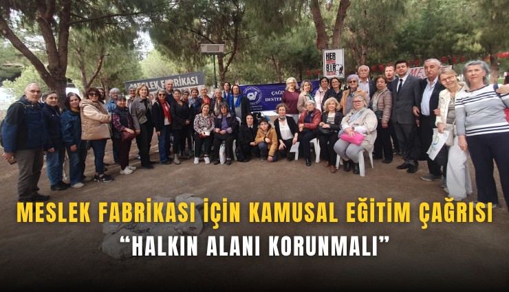 Meslek Fabrikası için kamusal eğitim çağrısı: Halkın alanı korunmalı