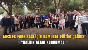 Meslek Fabrikası için kamusal eğitim çağrısı: Halkın alanı korunmalı