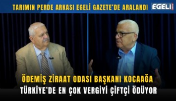 Ödemiş Ziraat Odası Başkanı Kocaağa: Türkiye’de en çok vergiyi çiftçi ödüyor