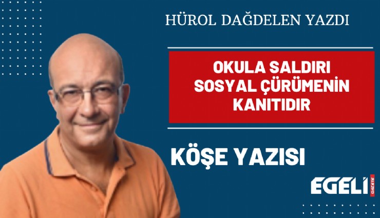 Okula saldırı sosyal çürümenin kanıtıdır