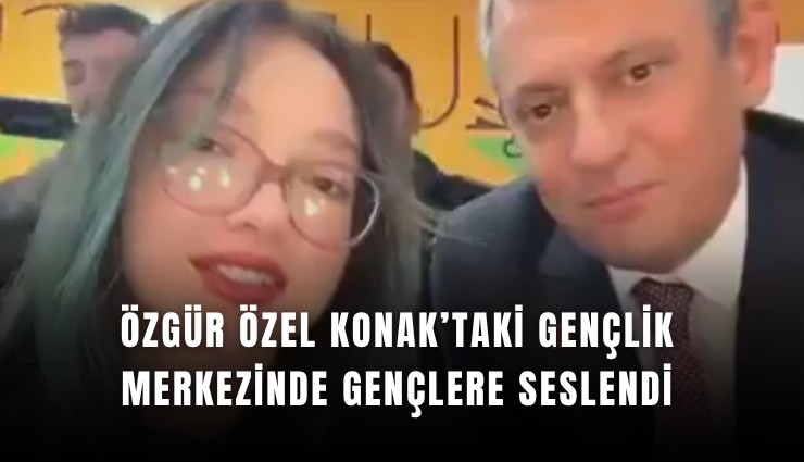 Özgür Özel Konak’taki gençlik merkezinde gençlere seslendi