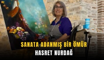 Sanata adanmış bir ömür: Hasret Nurdağ