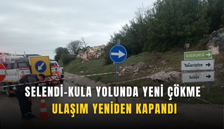 Selendi-Kula yolunda yeni çökme: Ulaşım yeniden kapandı