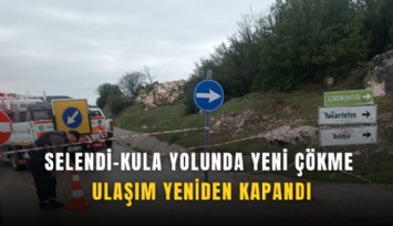 Selendi-Kula yolunda yeni çökme: Ulaşım yeniden kapandı