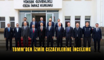 TBMM’den İzmir cezaevlerine inceleme