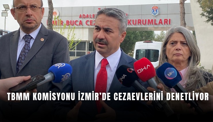 TBMM komisyonu İzmir’de cezaevlerini denetliyor