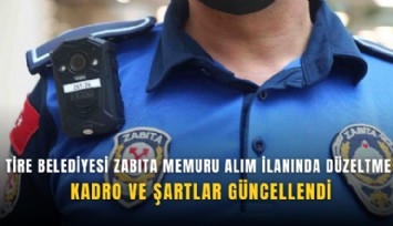 Tire Belediyesi zabıta memuru alım ilanında düzeltme: Kadro ve şartlar güncellendi