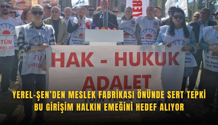 Yerel-Şen’den Meslek Fabrikası önünde sert tepki: Bu girişim halkın emeğini hedef alıyor