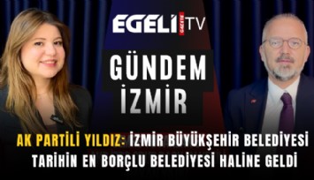 AK Partili Yıldız: İzmir Büyükşehir Belediyesi tarihin en borçlu belediyesi haline geldi