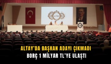 Altay’da başkan adayı çıkmadı: Borç 1 milyar TL’ye ulaştı
