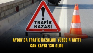 Aydın'da trafik kazaları yüzde 4 arttı, can kaybı 135 oldu