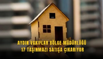 Aydın Vakıflar Bölge Müdürlüğü 17 taşınmazı satışa çıkarıyor