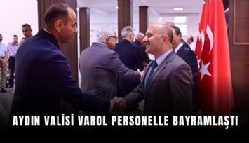 Aydın Valisi Varol personelle bayramlaştı