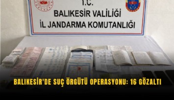 Balıkesir'de suç örgütü operasyonu: 16 gözaltı