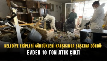 Belediye ekipleri gördükleri karşısında şaşkına döndü: Evden 10 ton atık çıktı
