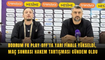 Bodrum FK play-off’ta yarı finale yükseldi, maç sonrası hakem tartışması gündem oldu