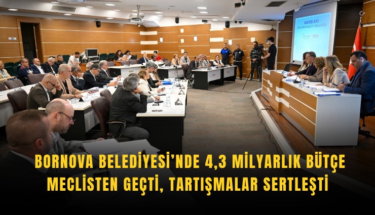 Bornova Belediyesi’nde 4,3 milyarlık bütçe meclisten geçti: Tartışmalar sertleşti