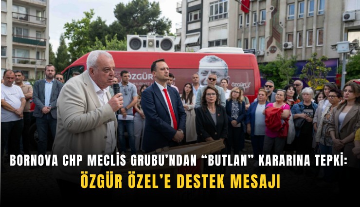 Bornova CHP Meclis Grubu’ndan butlan kararına tepki: Özgür Özel’e destek mesajı