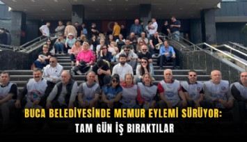 Buca Belediyesinde memur eylemi sürüyor: Tam gün iş bıraktılar