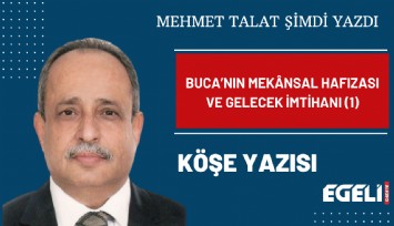 Buca’nın Meknsal Hafızası ve Gelecek İmtihanı (1)