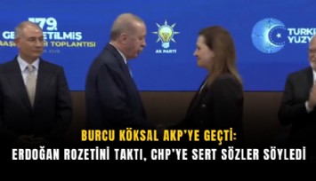 Burcu Köksal AKP’ye geçti: Erdoğan rozetini taktı, CHP’ye sert sözler söyledi