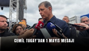 Cemil Tugay’dan 1 Mayıs mesajı