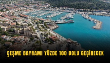 Çeşme bayramı yüzde 100 dolu geçirecek