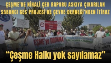 Çeşme'de nihai ÇED raporu askıya çıkarılan Sabancı GES Projesi'ne Çevre Derneği'nden itiraz: Çeşme halkı yok sayılamaz