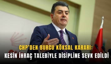 CHP’den Burcu Köksal kararı: Kesin ihraç talebiyle disipline sevk edildi