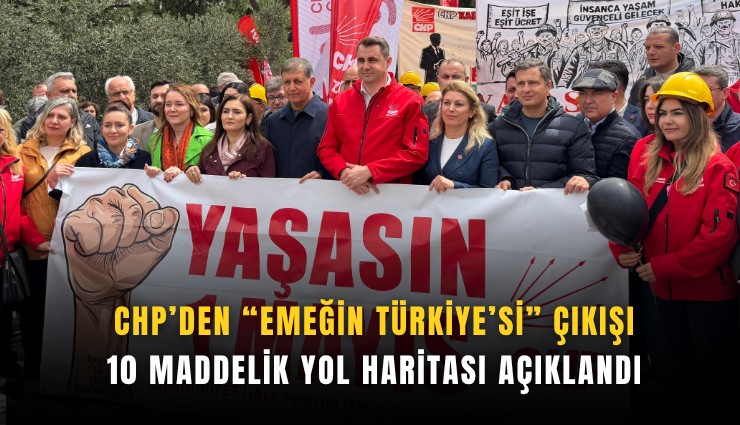 CHP’den Emeğin Türkiye’si çıkışı: 10 maddelik yol haritası açıklandı