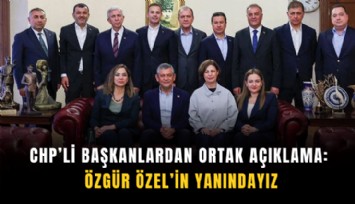 CHP’li başkanlardan ortak açıklama: Özgür Özel’in yanındayız