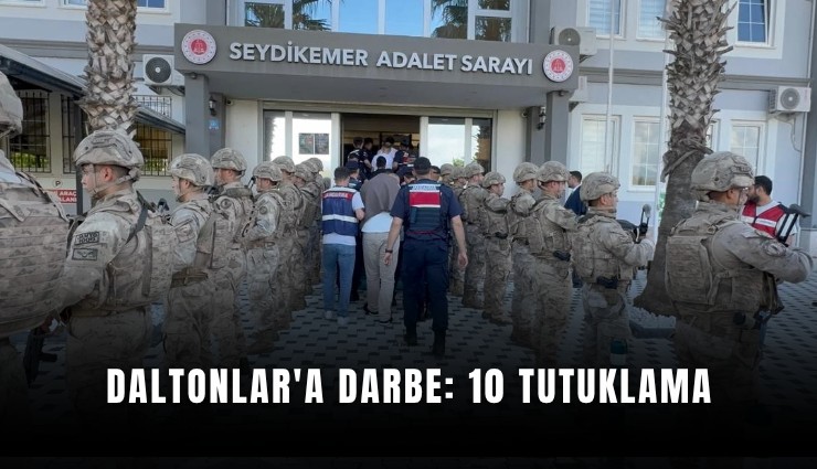 Daltonlar'a darbe: 10 tutuklama