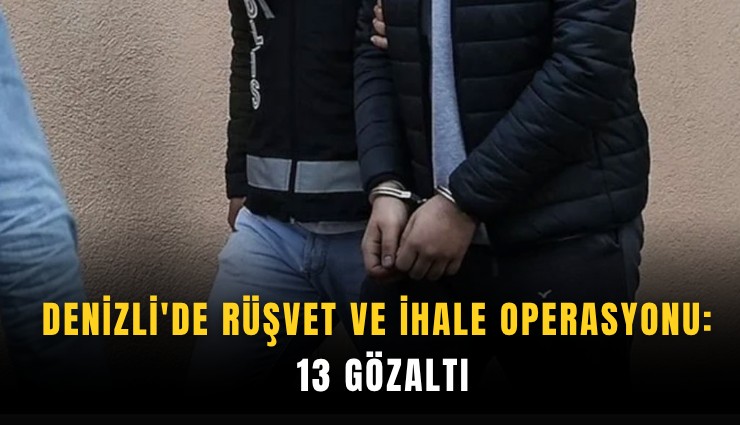 Denizli'de rüşvet ve ihale operasyonu: 13 gözaltı
