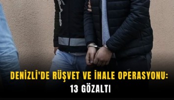 Denizli'de rüşvet ve ihale operasyonu: 13 gözaltı