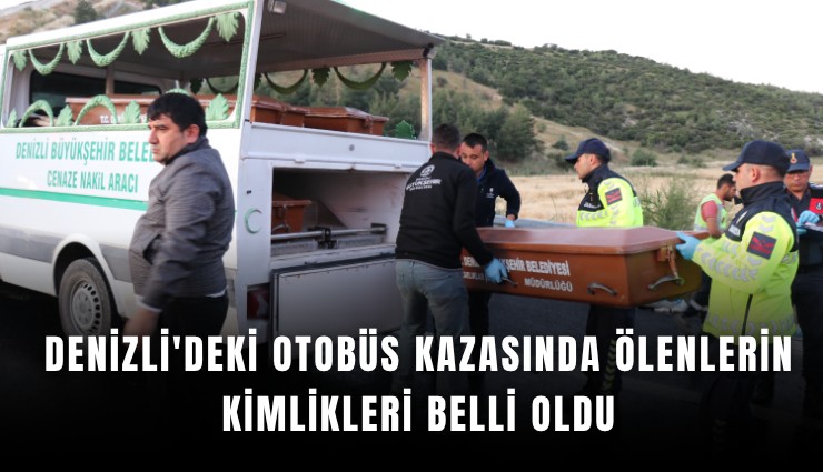 Denizli'deki otobüs kazasında ölenlerin kimlikleri belli oldu