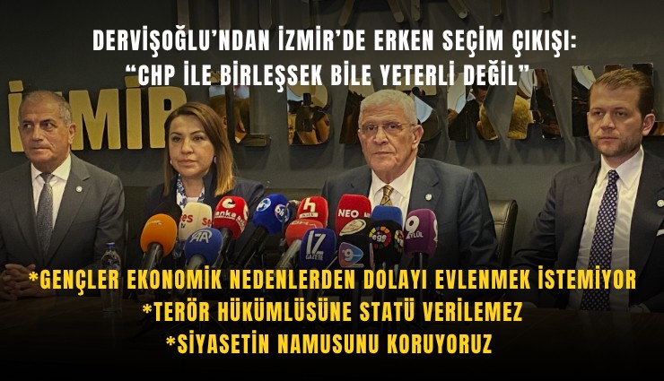 Dervişoğlu’ndan İzmir’de erken seçim çıkışı: CHP ile birleşsek bile yeterli değil