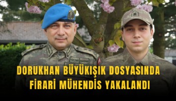 Dorukhan Büyükışık dosyasında firari mühendis yakalandı