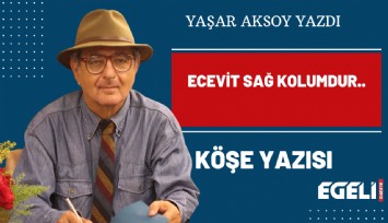 Ecevit sağ kolumdur