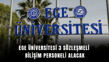 Ege Üniversitesi 3 sözleşmeli bilişim personeli alacak