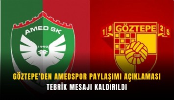 Göztepe’den Amedspor paylaşımı açıklaması: Tebrik mesajı kaldırıldı
