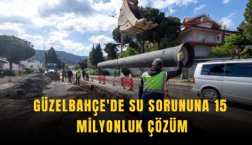Güzelbahçe'de su sorununa 15 milyonluk çözüm