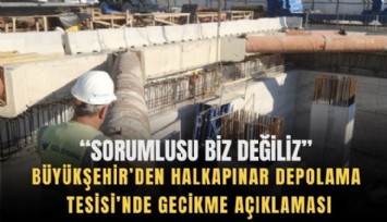 Halkapınar Depolama Tesisi’nde gecikme açıklaması: Sorumlusu biz değiliz
