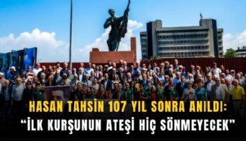 Hasan Tahsin 107 yıl sonra anıldı: İlk kurşunun ateşi hiç sönmeyecek